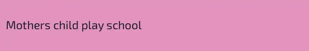Mothers child play school